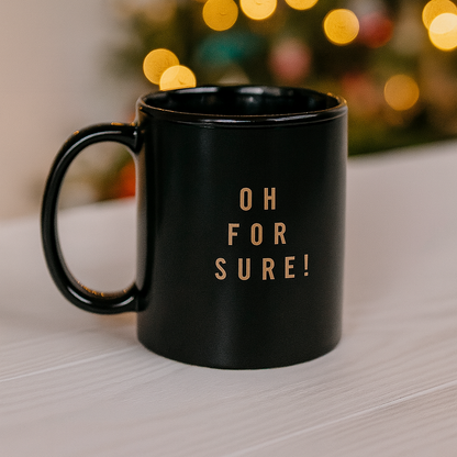 Oh for Sure! Black Mug
